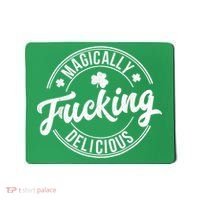 Magically Fucking Delicious St. Patrick's Day Lucky Shamrock Mousepad thumb 0