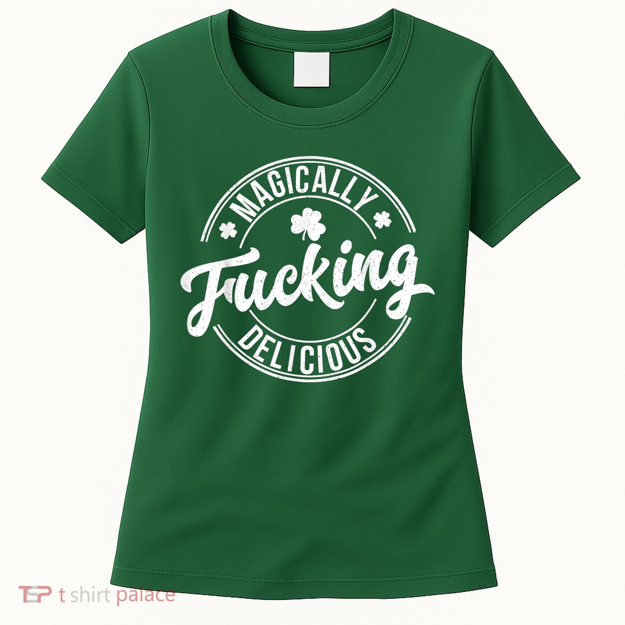 Magically Fucking Delicious St. Patrick's Day Lucky Shamrock Women's T-Shirt