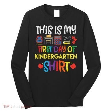 My First Day Of Kindergarten Back To Long Sleeve Shirt