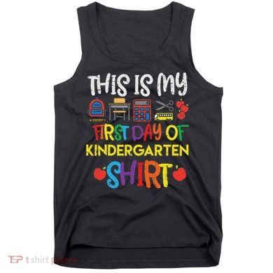My First Day Of Kindergarten Back To Tank Top