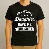My Favorite Daughter Gave Me This - Funny Gift For Dad T-Shirt thumb 3