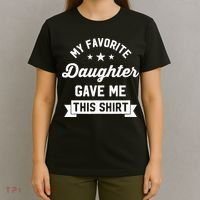 My Favorite Daughter Gave Me This - Funny Gift For Dad T-Shirt thumb 4