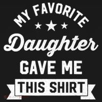 My Favorite Daughter Gave Me This - Funny Gift For Dad T-Shirt thumb 7