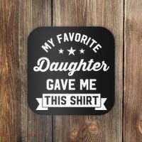 My Favorite Daughter Gave Me This - Funny Gift For Dad Coaster thumb 0