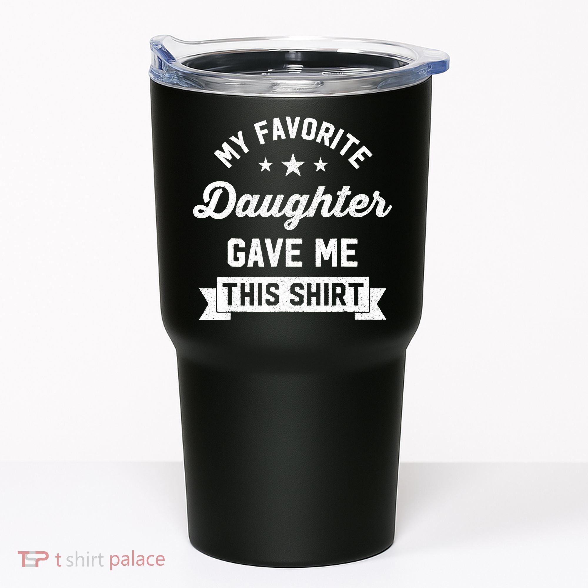 My Favorite Daughter Gave Me This - Funny Gift For Dad Tumbler