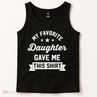 My Favorite Daughter Gave Me This - Funny Gift For Dad Tank Top thumb 2