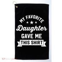 My Favorite Daughter Gave Me This - Funny Gift For Dad Golf Towel thumb 0