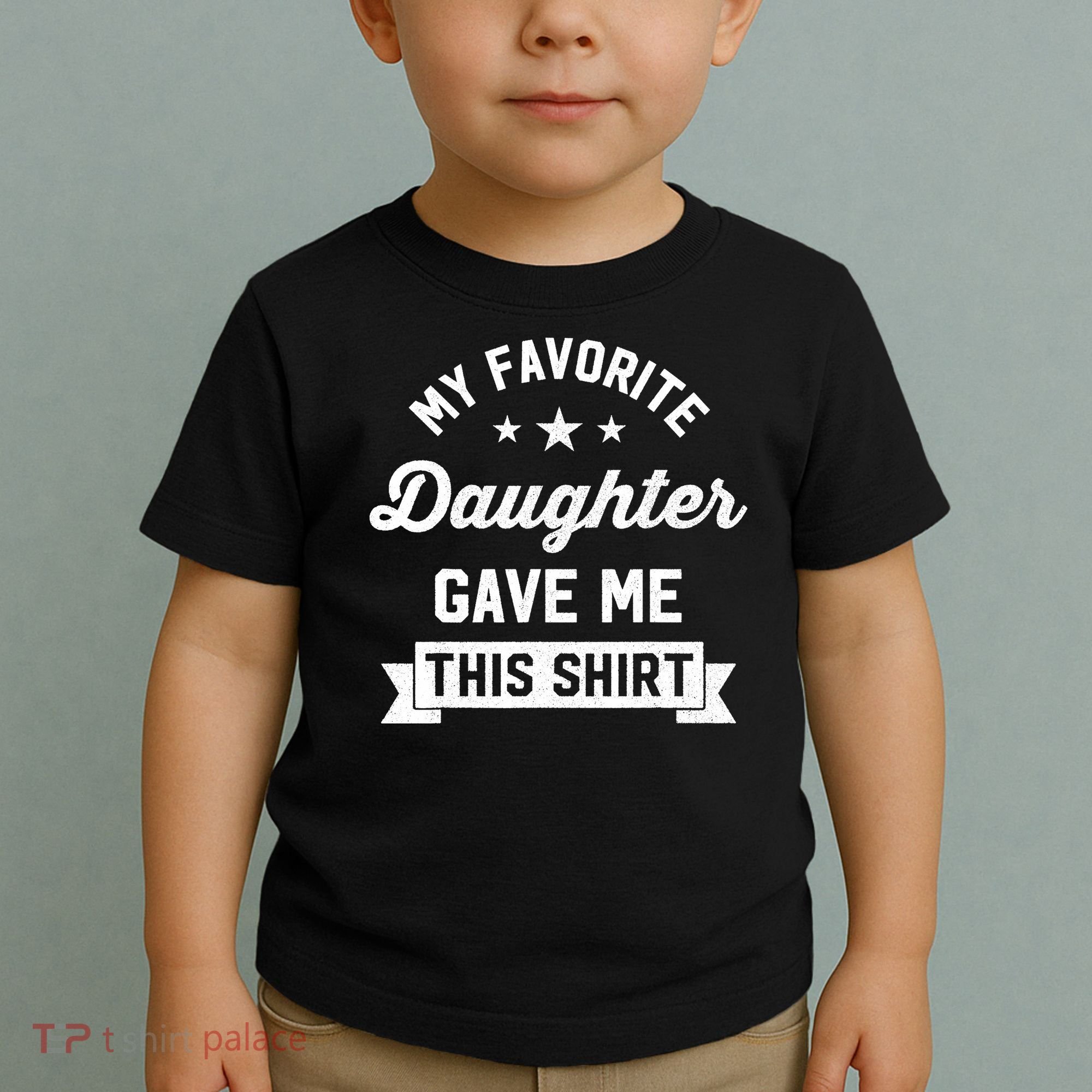 My Favorite Daughter Gave Me This - Funny Gift For Dad Toddler T-Shirt
