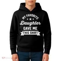 My Favorite Daughter Gave Me This - Funny Gift For Dad Kids Hoodie thumb 4