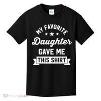 My Favorite Daughter Gave Me This - Funny Gift For Dad Kids T-Shirt thumb 0