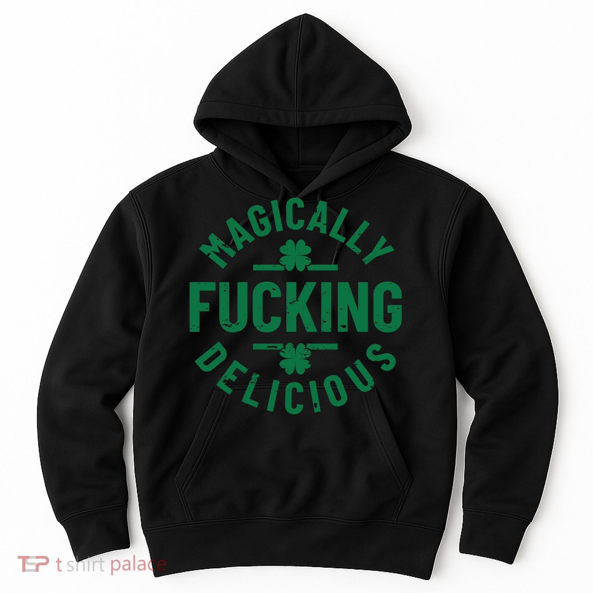 Magically Fucking Delicious, St Patricks Day Funny Drinking Hoodie
