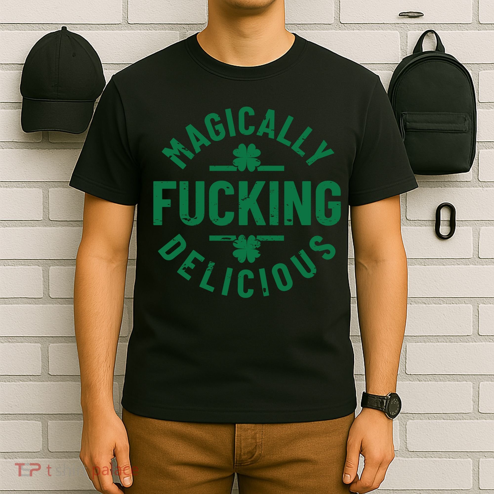 Magically Fucking Delicious, St Patricks Day Funny Drinking T-Shirt