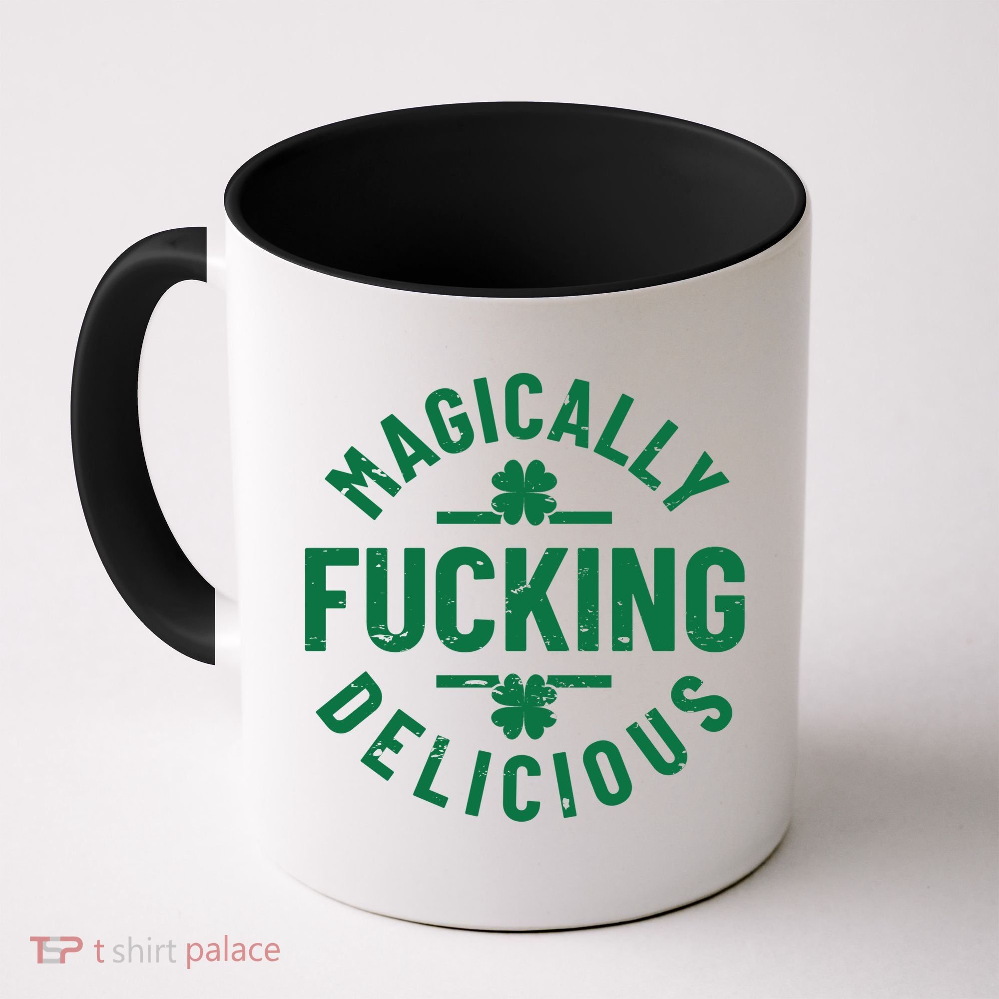 Magically Fucking Delicious, St Patricks Day Funny Drinking Coffee Mug