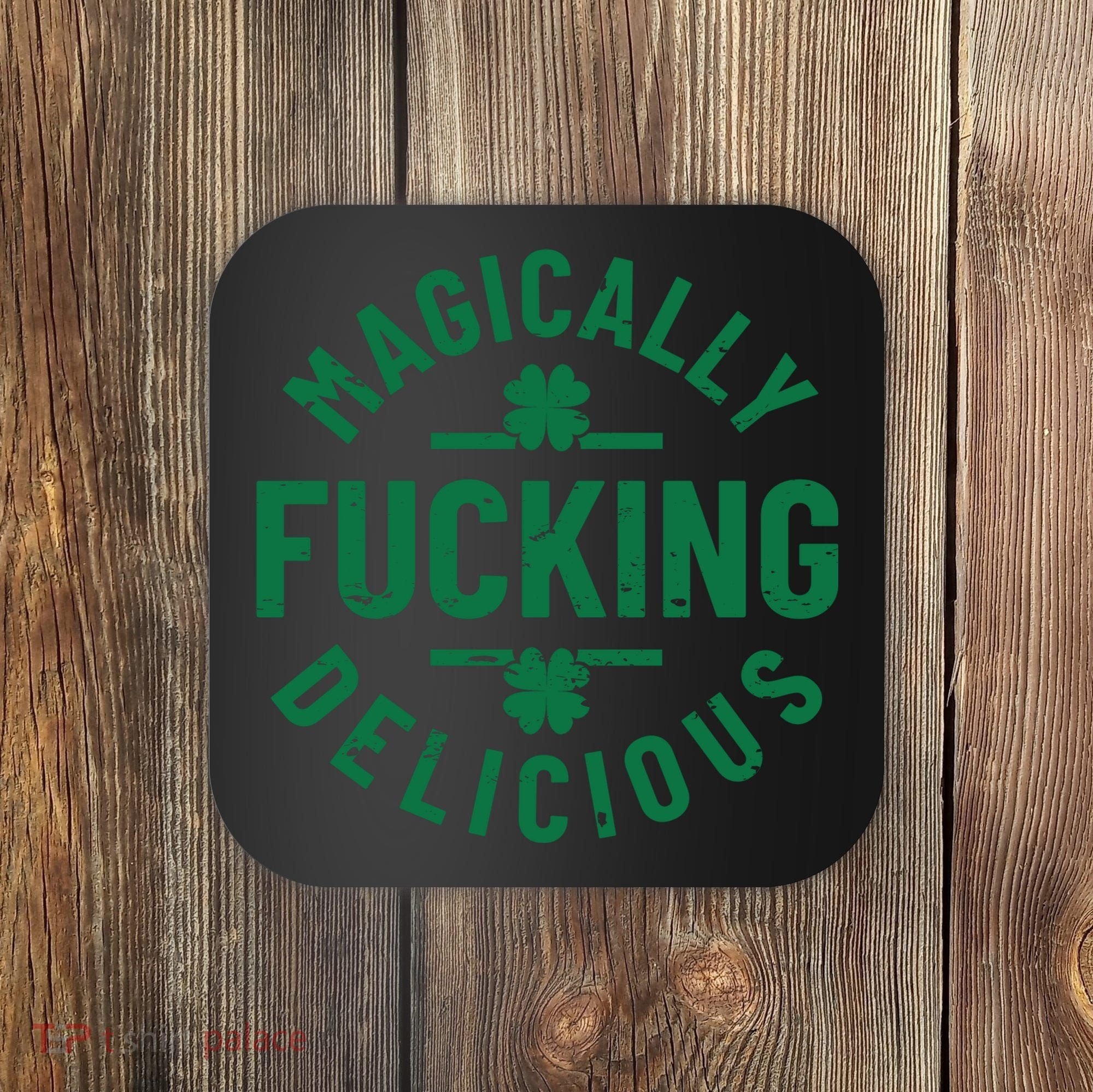Magically Fucking Delicious, St Patricks Day Funny Drinking Coaster