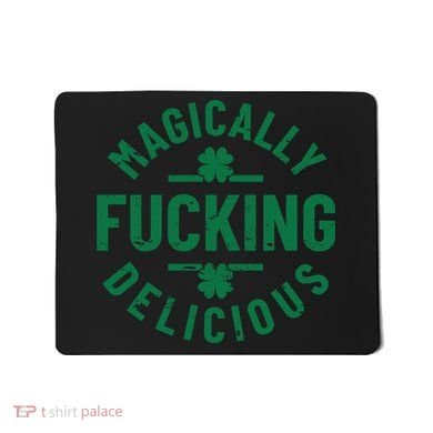 Magically Fucking Delicious, St Patricks Day Funny Drinking Mousepad