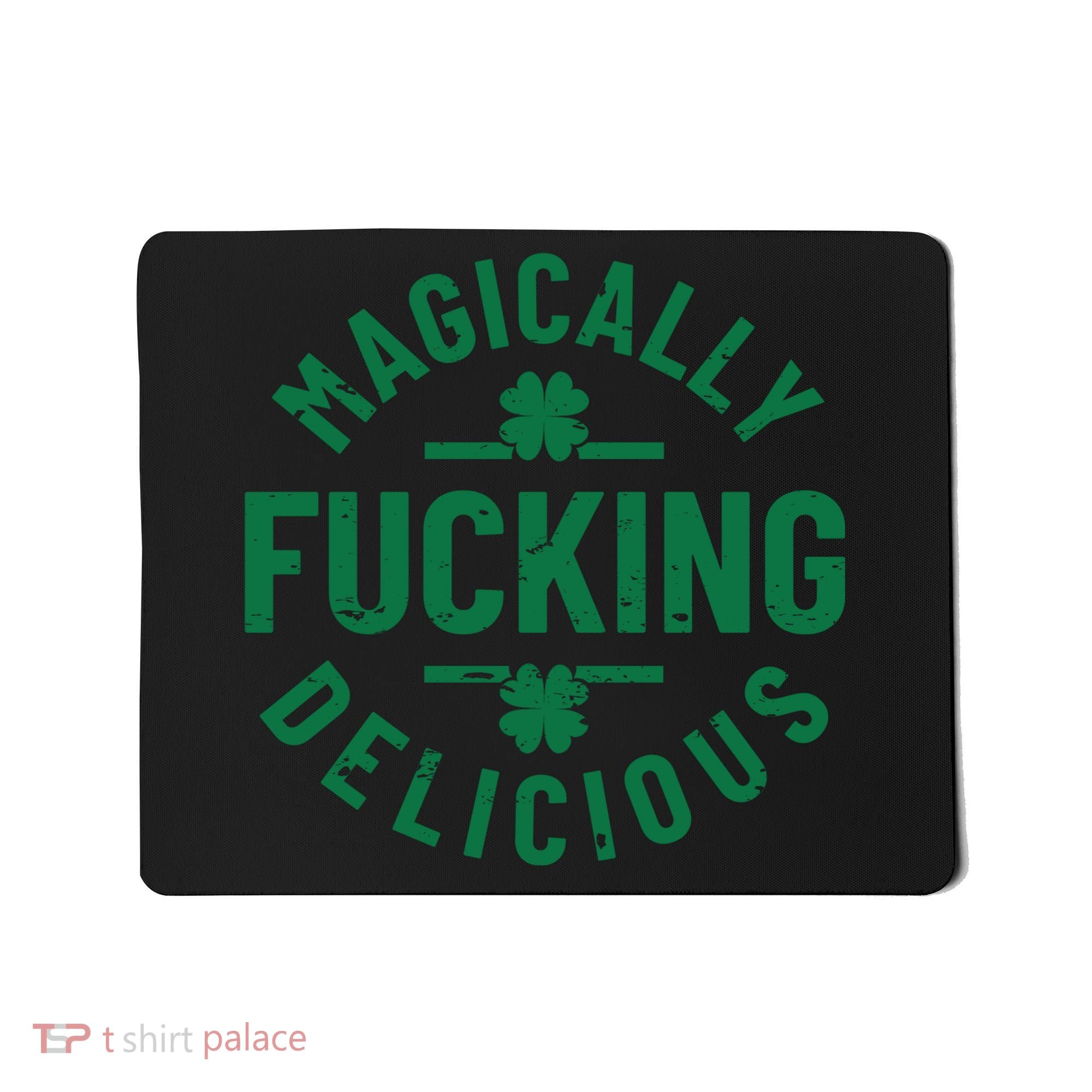 Magically Fucking Delicious, St Patricks Day Funny Drinking Mousepad