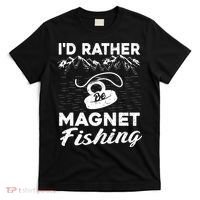 Magnet Fishing Funny I'd Rather Be Magnet Fishing T-Shirt thumb 0