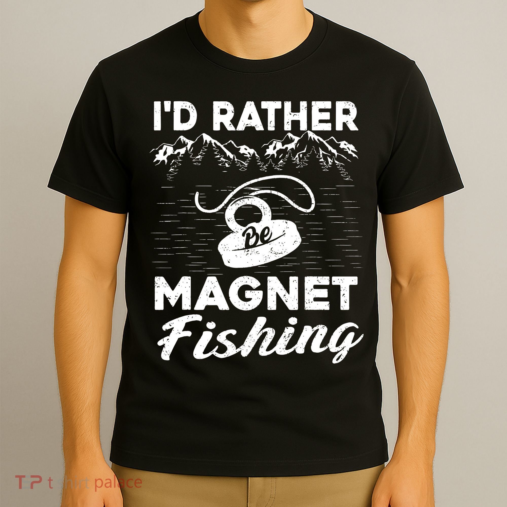 Magnet Fishing Funny I'd Rather Be Magnet Fishing T-Shirt