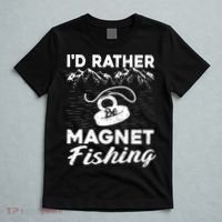 Magnet Fishing Funny I'd Rather Be Magnet Fishing T-Shirt thumb 5