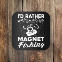 Magnet Fishing Funny I'd Rather Be Magnet Fishing Coaster thumb 0