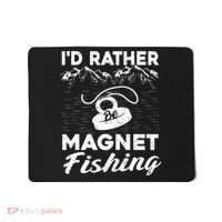 Magnet Fishing Funny I'd Rather Be Magnet Fishing Mousepad thumb 0