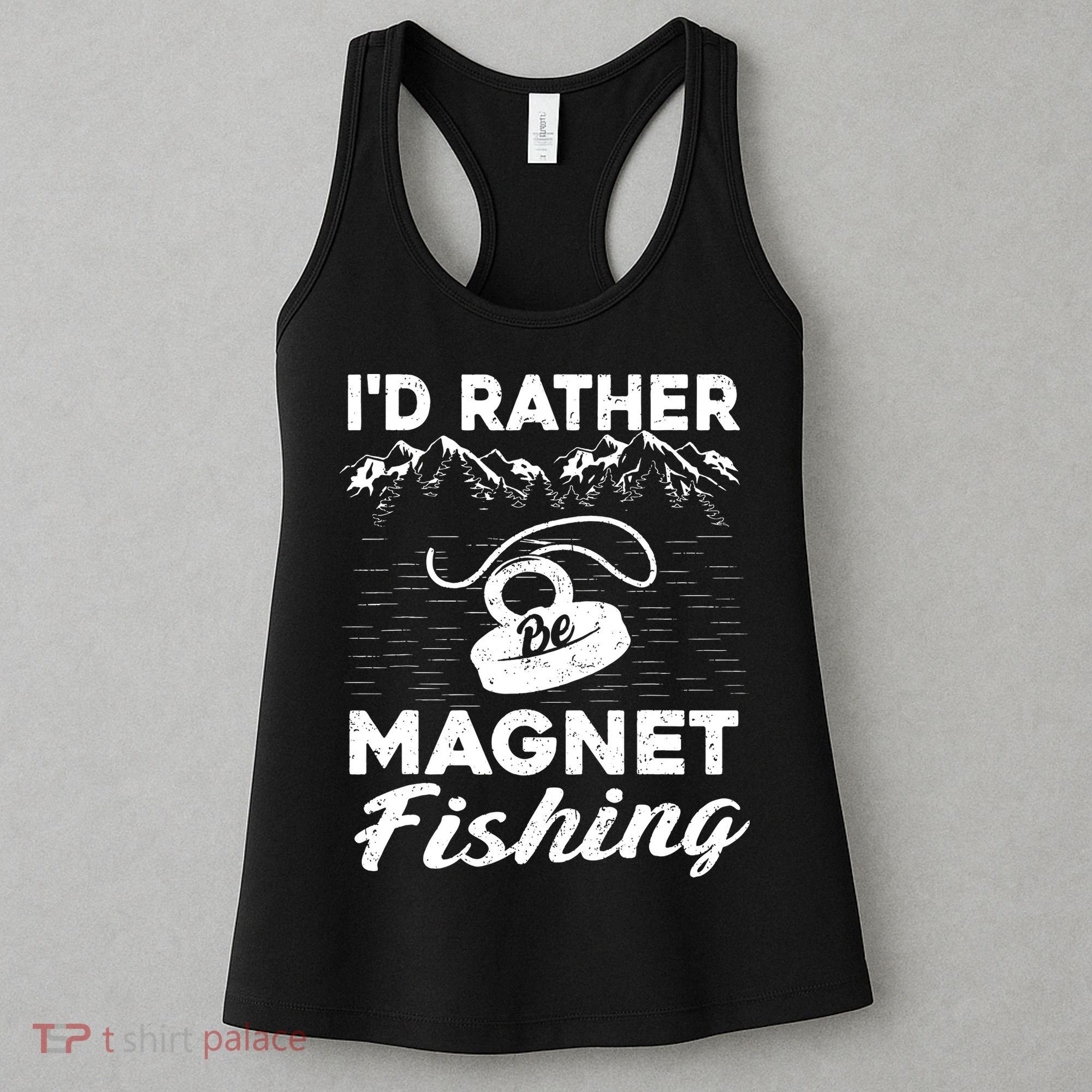 Magnet Fishing Funny I'd Rather Be Magnet Fishing Women's Tank Top