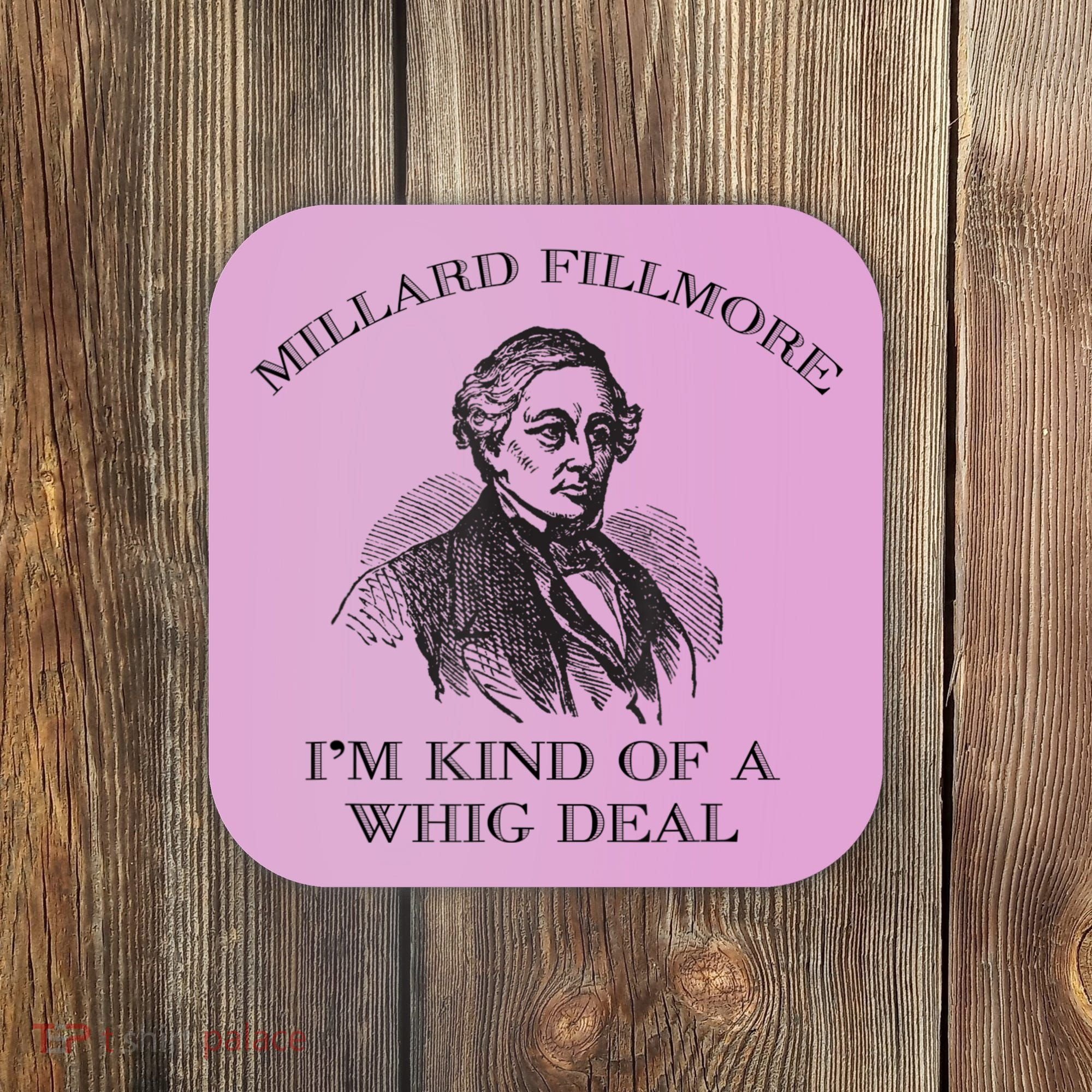 Millard Fillmore Funny Whig Party American History Coaster