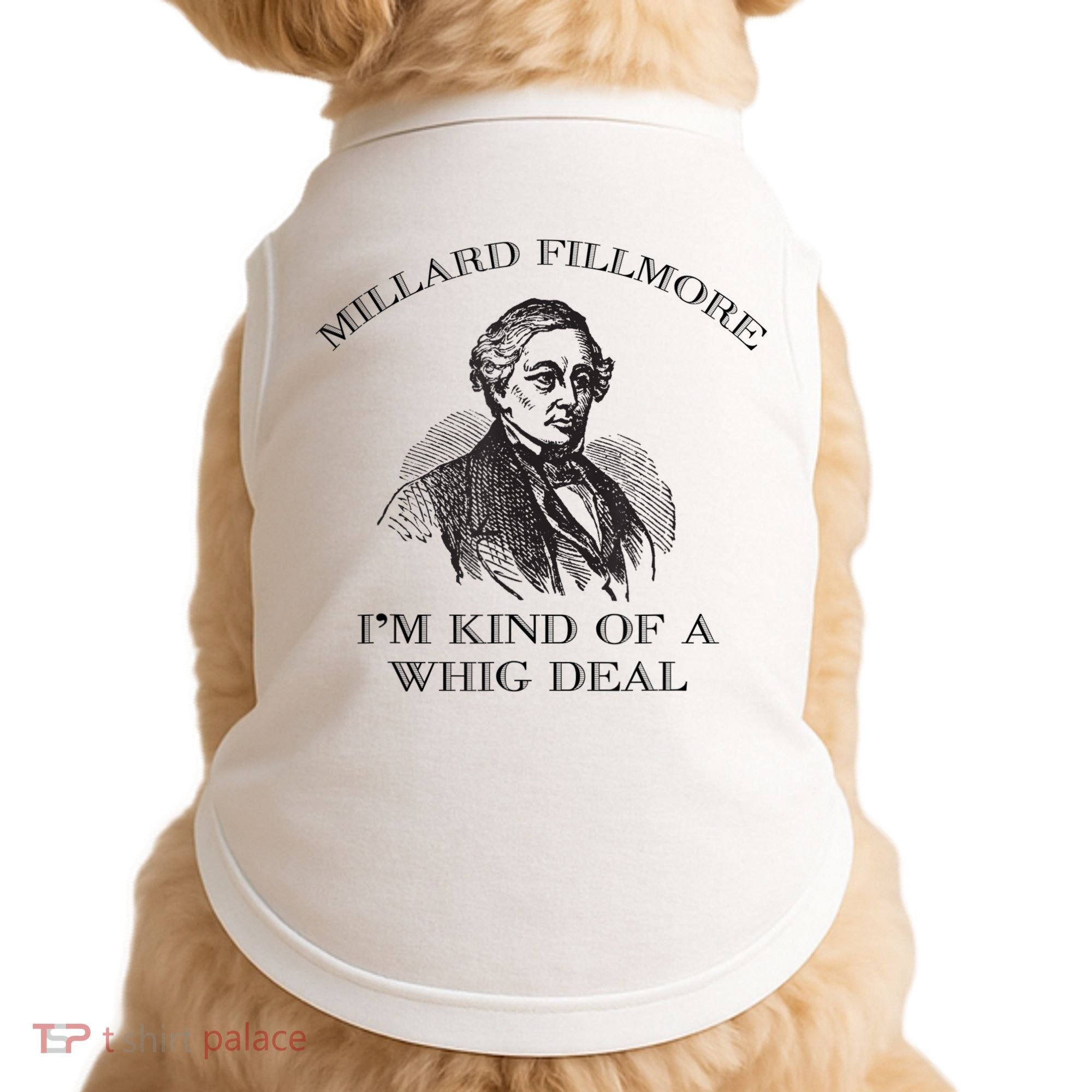 Millard Fillmore Funny Whig Party American History Doggie Tank