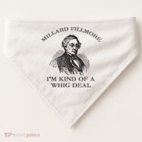 Millard Fillmore Funny Whig Party American History USA-Made Doggie Bandana thumb 0