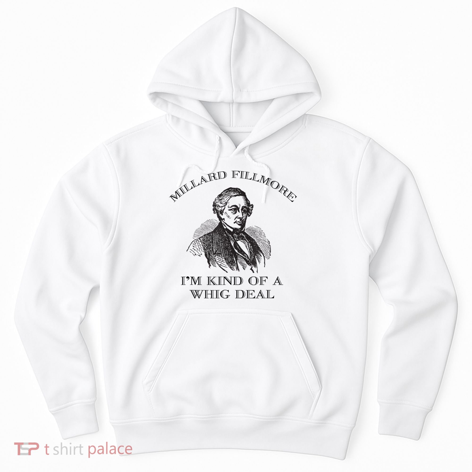Millard Fillmore Funny Whig Party American History Hoodie