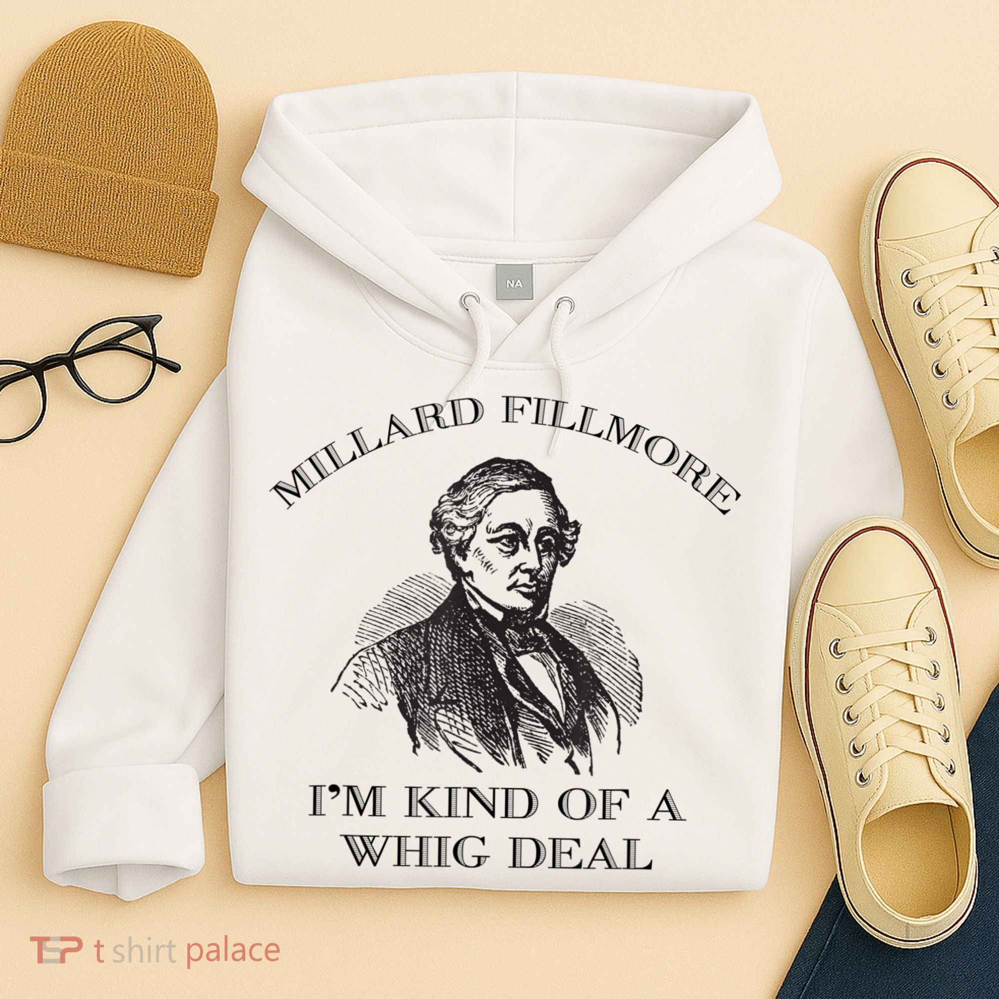 Millard Fillmore Funny Whig Party American History Hoodie