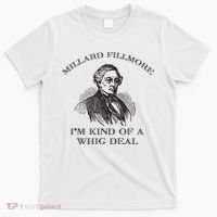 Millard Fillmore Funny Whig Party American History T-Shirt thumb 0