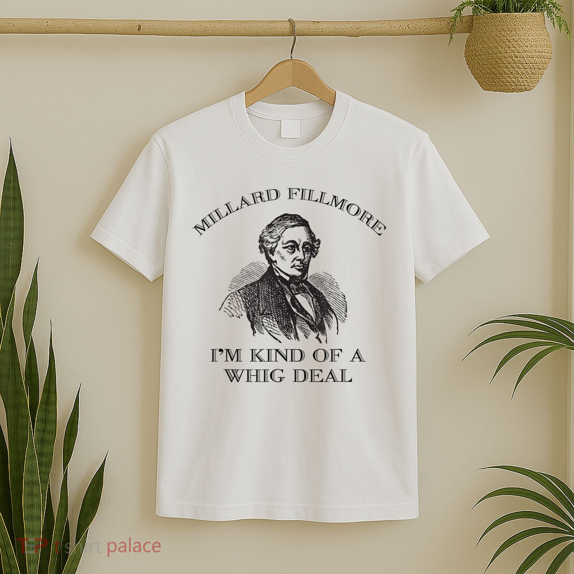 Millard Fillmore Funny Whig Party American History T-Shirt