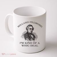 Millard Fillmore Funny Whig Party American History Coffee Mug thumb 0
