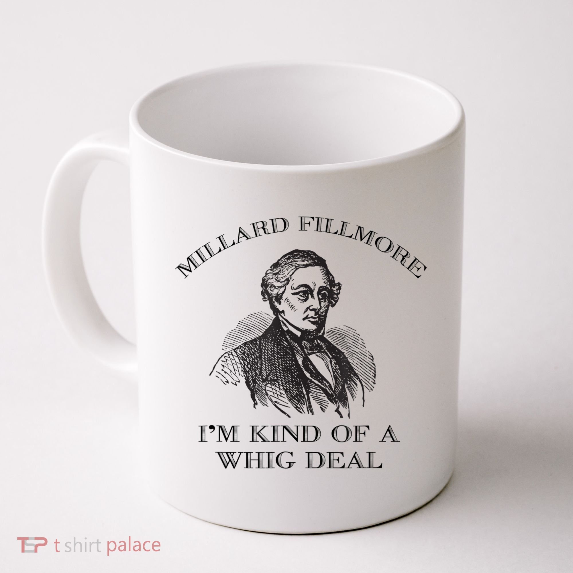 Millard Fillmore Funny Whig Party American History Coffee Mug