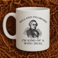 Millard Fillmore Funny Whig Party American History Coffee Mug thumb 2