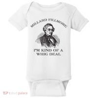 Millard Fillmore Funny Whig Party American History Baby Bodysuit thumb 0