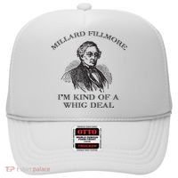 Millard Fillmore Funny Whig Party American History Hat thumb 0