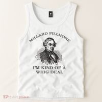 Millard Fillmore Funny Whig Party American History Tank Top thumb 2