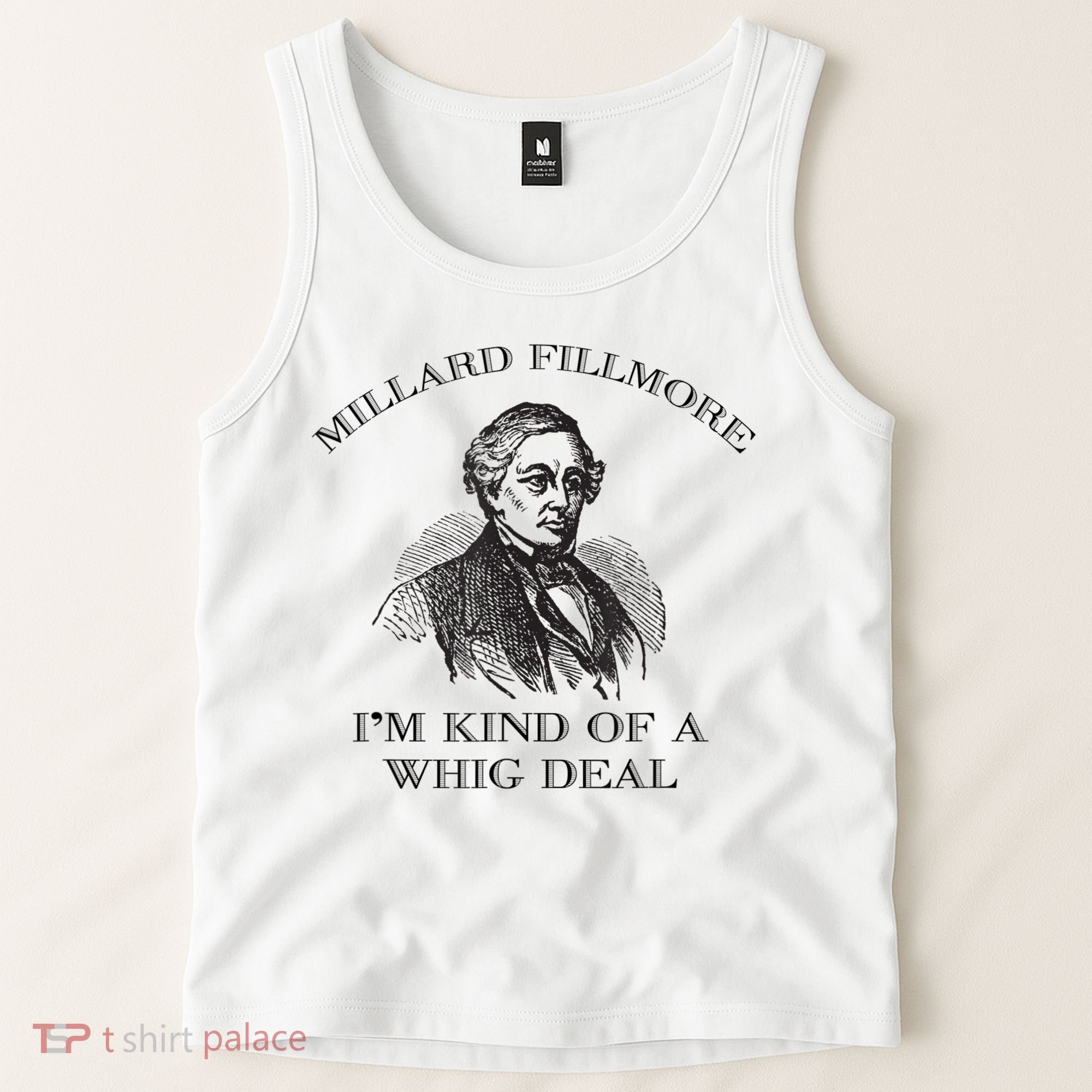 Millard Fillmore Funny Whig Party American History Tank Top