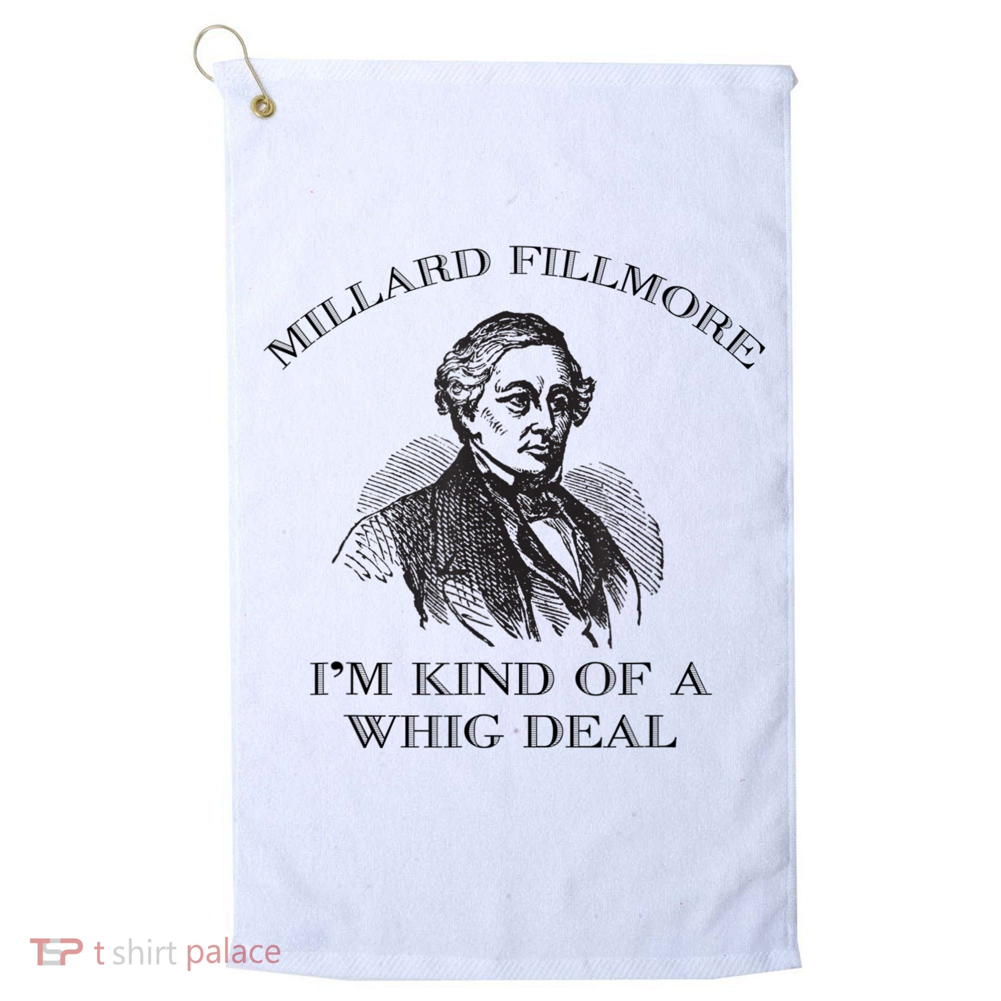Millard Fillmore Funny Whig Party American History Golf Towel