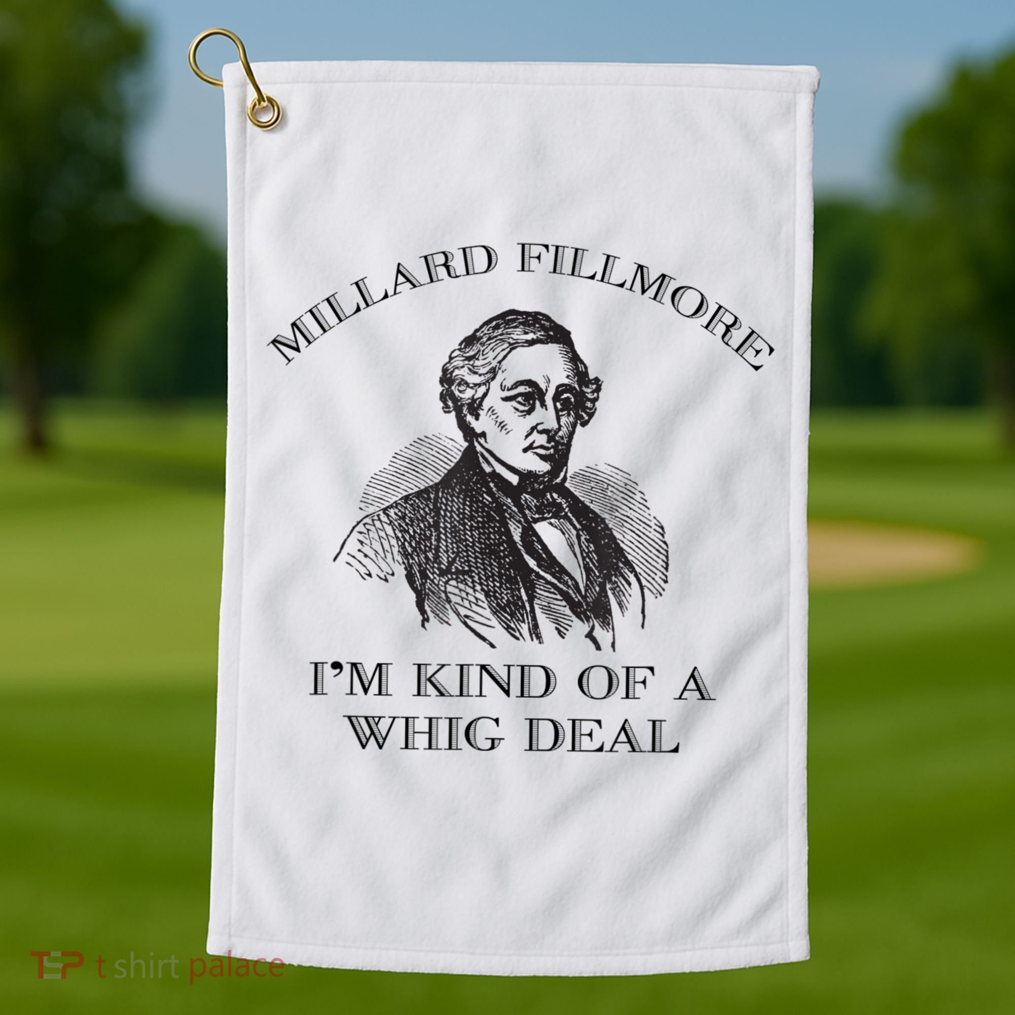 Millard Fillmore Funny Whig Party American History Golf Towel