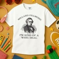 Millard Fillmore Funny Whig Party American History Kids T-Shirt thumb 3