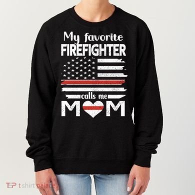 My Favorite Firefighter Calls Me Mom Thin Red Line Fire Mom Cool Gift Women's Sweatshirt