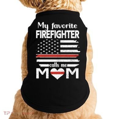 My Favorite Firefighter Calls Me Mom Thin Red Line Fire Mom Cool Gift Doggie Tank
