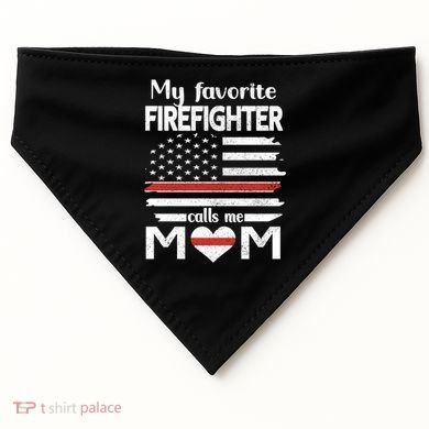 My Favorite Firefighter Calls Me Mom Thin Red Line Fire Mom Cool Gift USA-Made Doggie Bandana