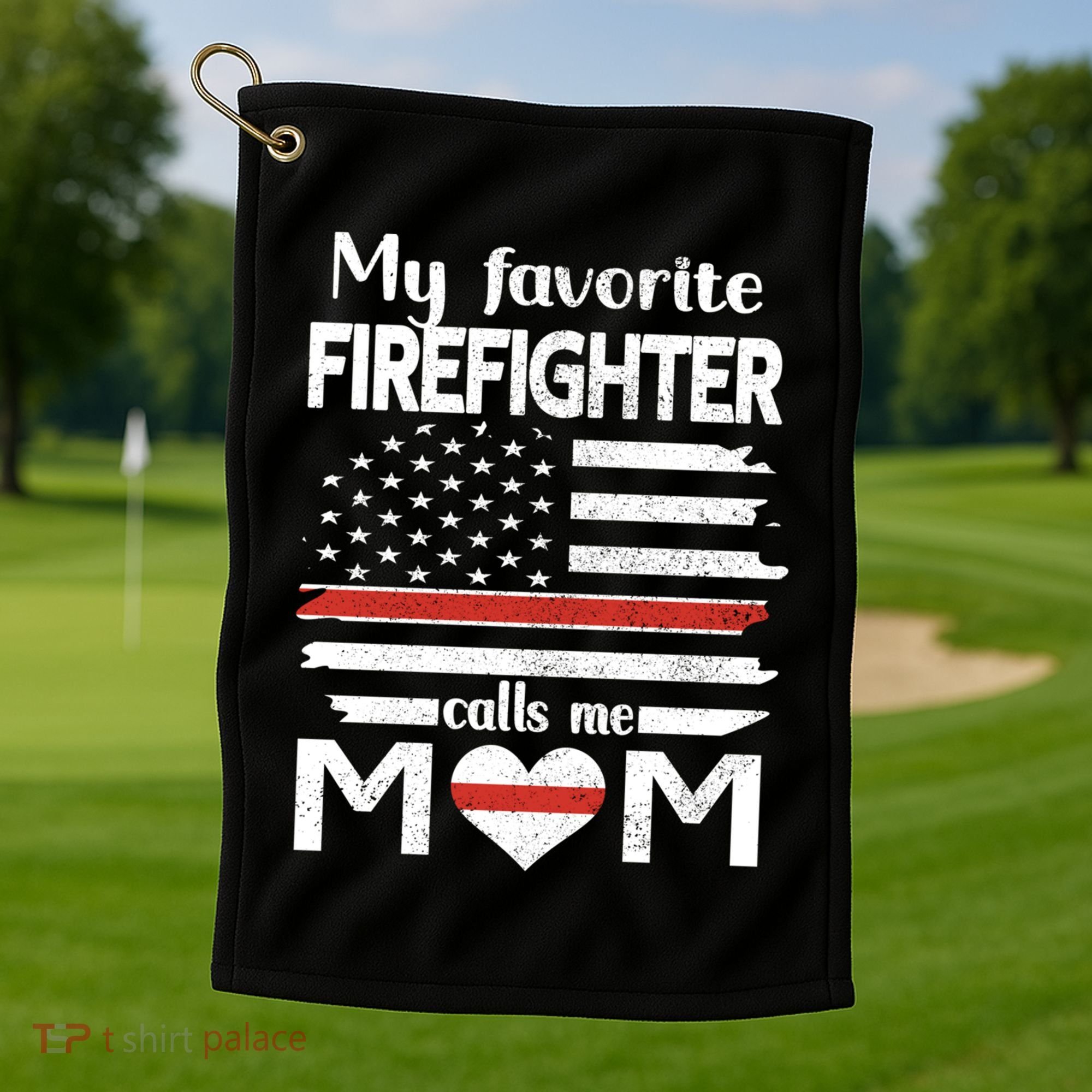 My Favorite Firefighter Calls Me Mom Thin Red Line Fire Mom Cool Gift Golf Towel