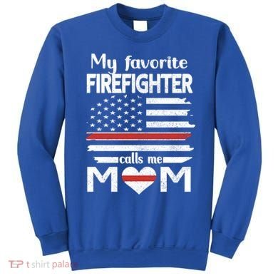 My Favorite Firefighter Calls Me Mom Thin Red Line Fire Mom Cool Gift Sweatshirt