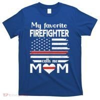 My Favorite Firefighter Calls Me Mom Thin Red Line Fire Mom Cool Gift T-Shirt thumb 0