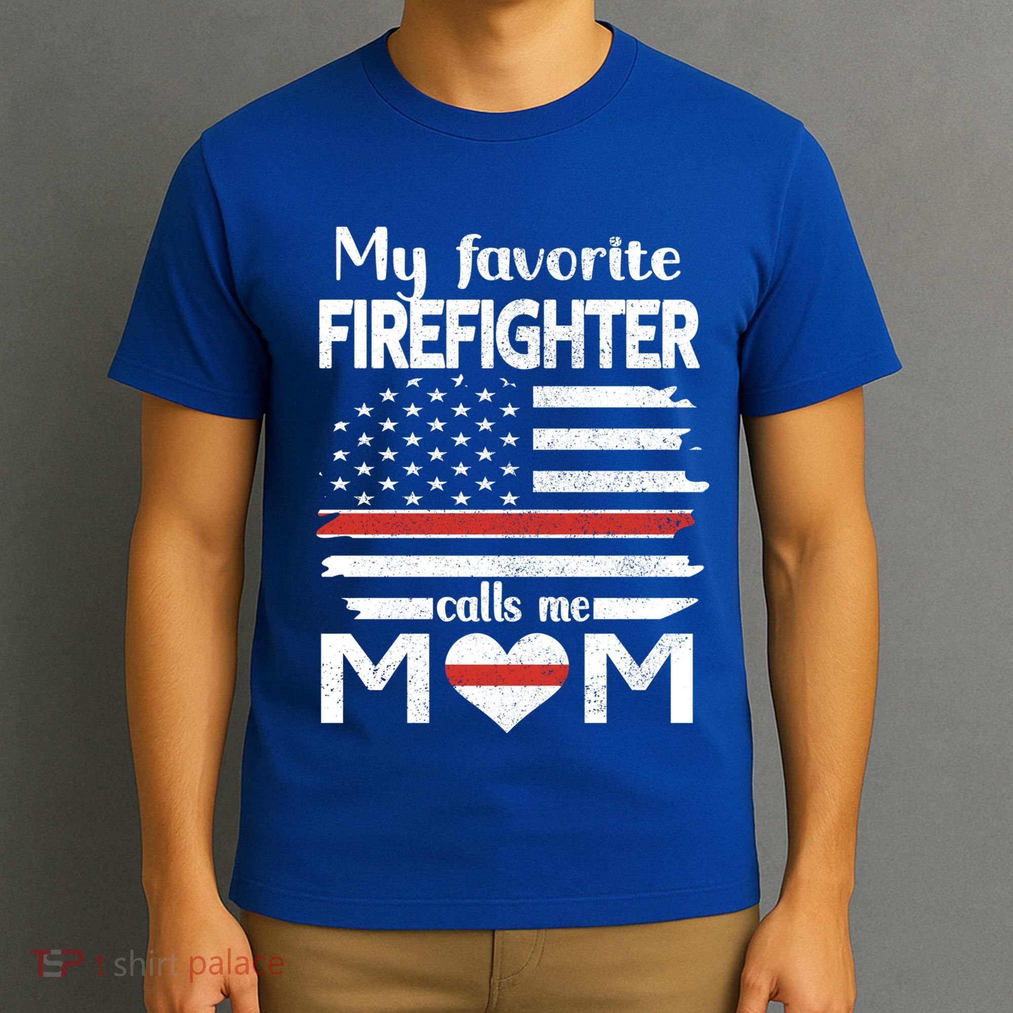 My Favorite Firefighter Calls Me Mom Thin Red Line Fire Mom Cool Gift T-Shirt